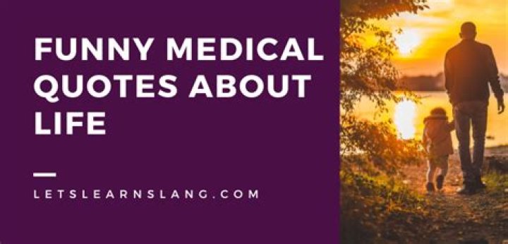 The Funniest Health Care Quotes: Laughs And Insights